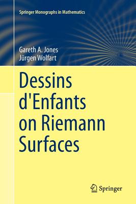 Dessins d'Enfants on Riemann Surfaces - Jones, Gareth A, and Wolfart, J�rgen