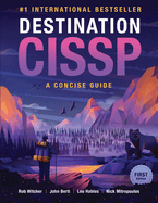 Destination CISSP: A Concise Guide