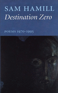 Destination Zero: Poems 1970-1995