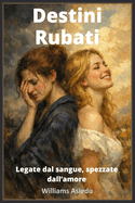 Destini Rubati: Legate dal sangue, spezzate dall'amore