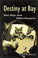 Destiny at Bay: More Magic from Mollo's Menagerie