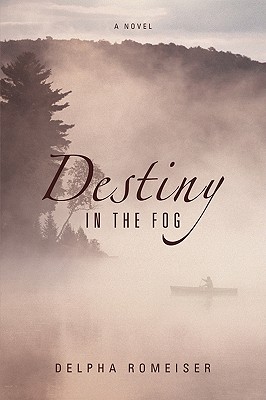 Destiny in the Fog - Romeiser, Delpha