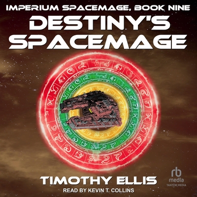 Destiny's Spacemage - Ellis, Timothy, and Collins, Kevin T (Read by)