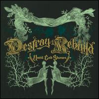 Destroy Rebuild - Destroy Rebuild Until God Shows