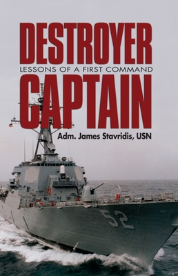 Destroyer Captain: Lessons of a First Command - Stavridis, James G