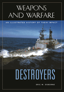 Destroyers: An Illustrated History of Their Impact