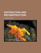 Destruction and Reconstruction