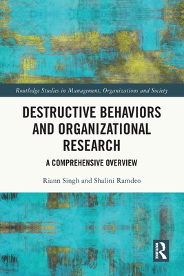 Destructive Behaviors and Organizational Research: A Comprehensive Overview - Singh, Riann, and Ramdeo, Shalini