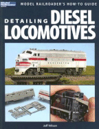 Detailing Diesel Locomotives - Wilson, Jeff