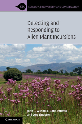 Detecting and Responding to Alien Plant Incursions - Wilson, John R., and Panetta, F. Dane, and Lindgren, Cory