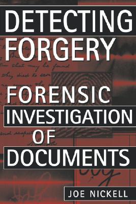 Detecting Forgery: Forensic Investigation of Documents - Nickell, Joe