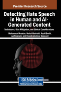 Detecting Hate Speech in Human and AI-Generated Content: Techniques, Bias Mitigation, and Ethical Considerations