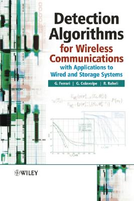 Detection Algorithms for Wireless Communications: With Applications to Wired and Storage Systems - Ferrari, Gianluigi, and Colavolpe, Giulio, Professor, and Raheli, Riccardo