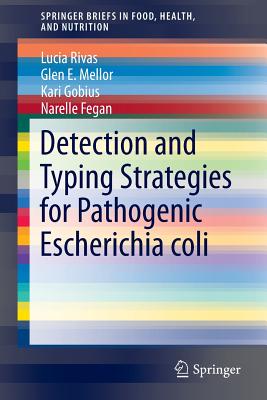 Detection and Typing Strategies for Pathogenic Escherichia Coli - Rivas, Lucia, and Mellor, Glen E, and Gobius, Kari