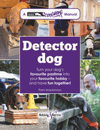 Detector Dog: A Talking Dogs Scentwork� Manual
