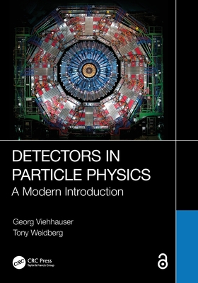 Detectors in Particle Physics: A Modern Introduction - Viehhauser, Georg, and Weidberg, Tony