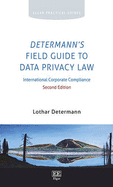 Determann's Field Guide to Data Privacy Law: International Corporate Compliance: Second Edition