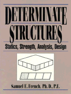 Determinate Structures: Statics, Strength, Analysis, Design - French, Samuel