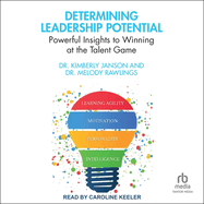 Determining Leadership Potential: Powerful Insights to Winning at the Talent Game