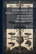 Determining the Resistivity of Resistive Sheets Using Transmission Measurements