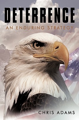 Deterrence: An Enduring Strategy - Chris Adams, Adams