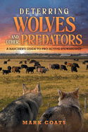 Deterring Wolves and Other Predators: A Rancher's Guide to Pro-Active Stewardship