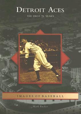 Detroit Aces: The First 75 Years - Rucker Mark