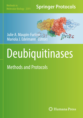 Deubiquitinases: Methods and Protocols - Maupin-Furlow, Julie (Editor), and Edelmann, Mariola J. (Editor)