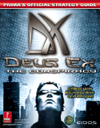 Deus Ex: The Conspiracy: Prima's Official Strategy Guide - Prima Temp Authors, and Bell, Joseph, and Bell, Joe Grant