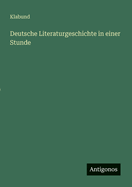 Deutsche Literaturgeschichte in Einer Stunde