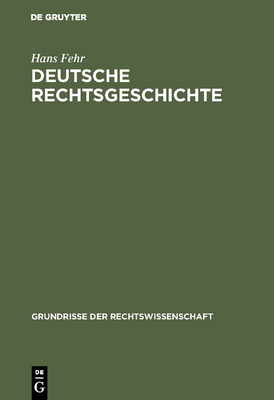 Deutsche Rechtsgeschichte - Fehr, Hans