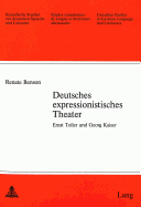 Deutsches Expressionistisches Theater: Ernst Toller Und Georg Kaiser