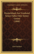 Deutschland Am Vorabend Seines Falles Oder Seiner Grosse (1848)