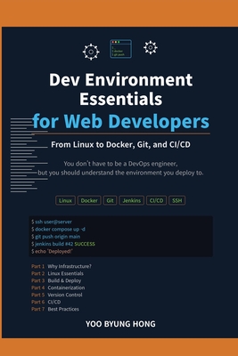 Dev Environment Essentials for Web Developers: From Linux to Docker, Git, and CI/CD - A Practical Setup Guide - Byung Hong, Yoo