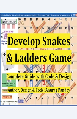Develop Snakes & Ladders Game Complete Guide with Code & Design - Pandey, Anurag