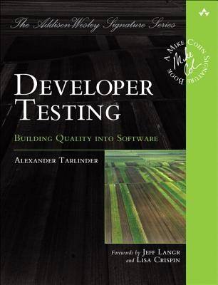 Developer Testing: Building Quality into Software - Tarlinder, Alexander