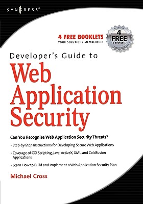 Developer's Guide to Web Application Security - Cross, Michael, MD