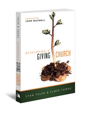Developing a Giving Church - Toler, Stan, and Town, Elmer