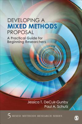 Developing a Mixed Methods Proposal: A Practical Guide for Beginning Researchers - Decuir-Gunby, Jessica, and Schutz, Paul A