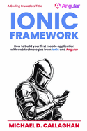 Developing a Mobile Application UI with Ionic and Angular: How to Build Your First Mobile Application with Common Web Technologies