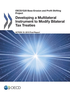 Developing a Multilateral Instrument to Modify Bilateral Tax Treaties, Action 15 - 2015 Final Report - Oecd