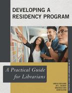 Developing a Residency Program: A Practical Guide for Librarians