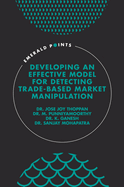 Developing an Effective Model for Detecting Trade-Based Market Manipulation