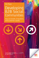 Developing B2B Social Communities: Keys to Growth, Innovation, and Customer Loyalty