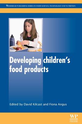 Developing Children's Food Products - Kilcast, David (Editor), and Angus, Fiona (Editor)