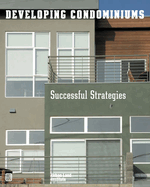 Developing Condominiums: Successful Strategies