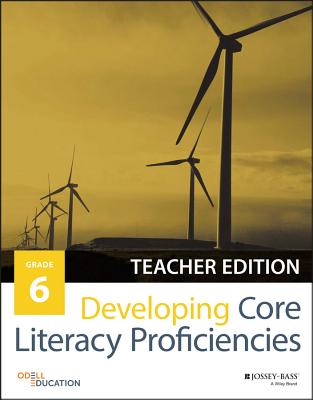 Developing Core Literacy Proficiencies, Grade 6 - Odell Education