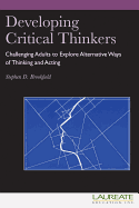 Developing Critical Thinkers: Challenging Adults to Explore Alternative Ways of Thinking and Acting