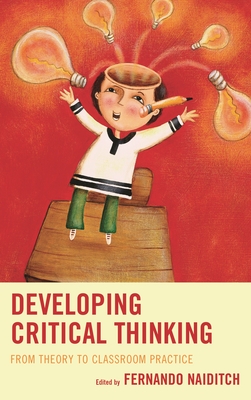 Developing Critical Thinking: From Theory to Classroom Practice - Naiditch, Fernando (Editor)