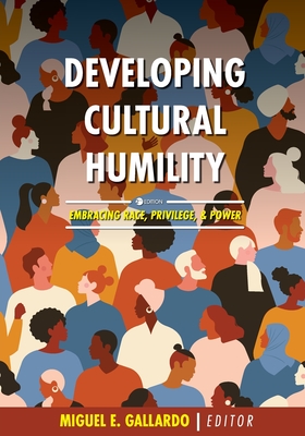 Developing Cultural Humility: Embracing Race, Privilege, and Power - Gallardo, Miguel E (Editor)
